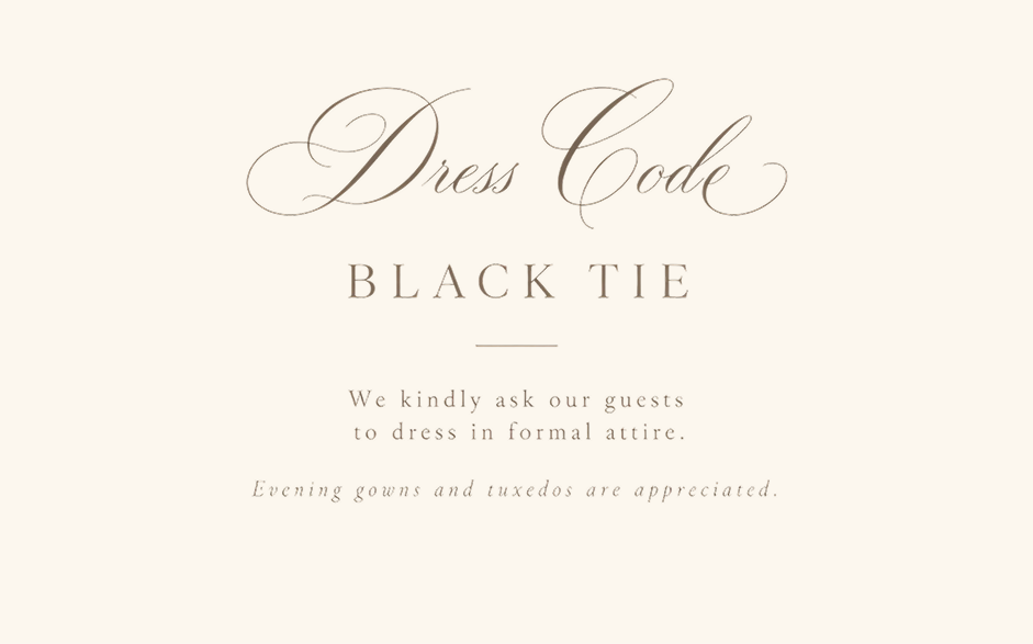 Dress code: Black Tie. Formal evening attire.